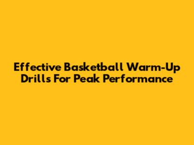 Effective Basketball Warm-Up Drills For Peak Performance