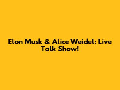 Elon Musk & Alice Weidel: Live Talk Show!