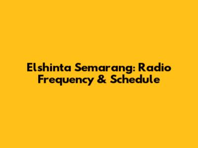 Elshinta Semarang: Radio Frequency & Schedule