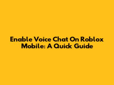 Enable Voice Chat On Roblox Mobile: A Quick Guide