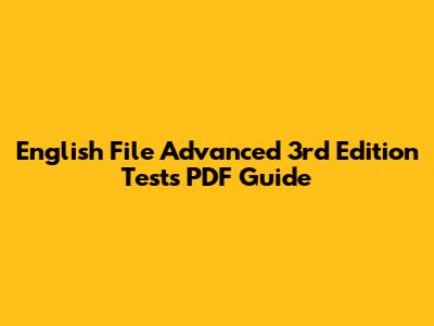 English File Advanced 3rd Edition Tests PDF Guide