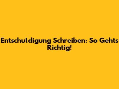 Entschuldigung Schreiben: So Geht's Richtig!