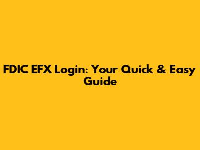 FDIC EFX Login: Your Quick & Easy Guide