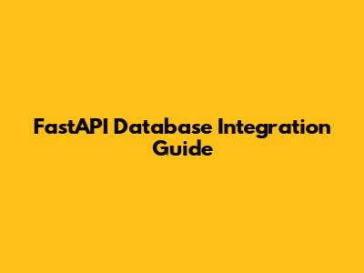 FastAPI Database Integration Guide