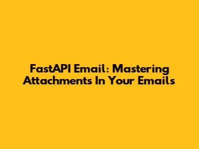 FastAPI Email: Mastering Attachments In Your Emails