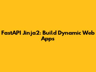 FastAPI Jinja2: Build Dynamic Web Apps