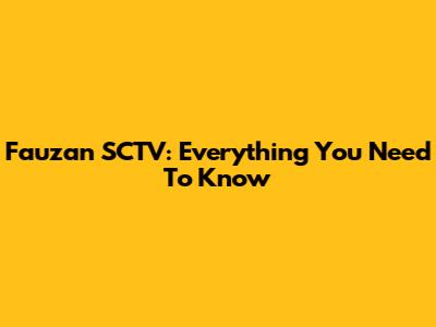 Fauzan SCTV: Everything You Need To Know