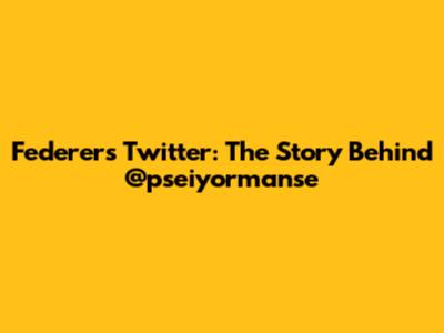 Federer's Twitter: The Story Behind @pseiyormanse