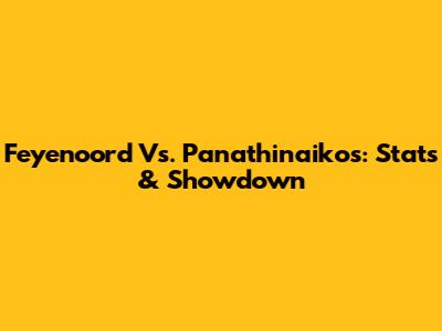 Feyenoord Vs. Panathinaikos: Stats & Showdown