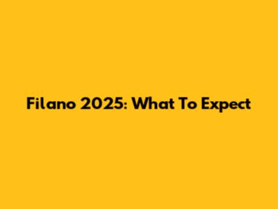 Filano 2025: What To Expect