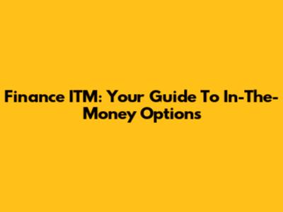 Finance ITM: Your Guide To In-The-Money Options