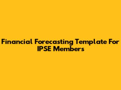 Financial Forecasting Template For IPSE Members