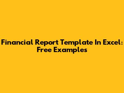 Financial Report Template In Excel: Free Examples