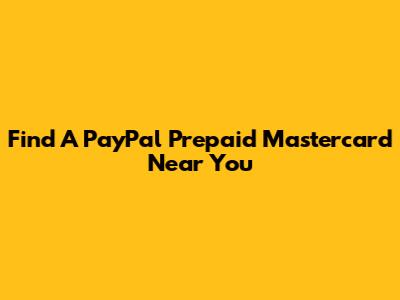 Find A PayPal Prepaid Mastercard Near You