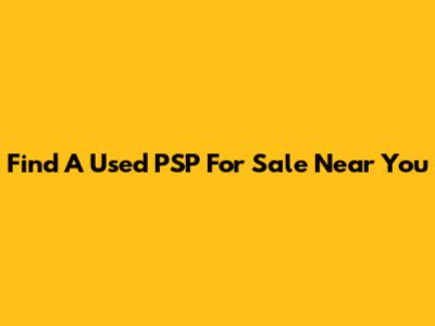 Find A Used PSP For Sale Near You