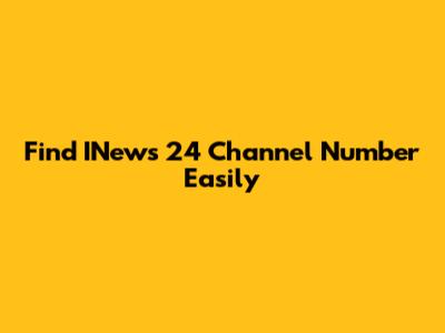 Find INews 24 Channel Number Easily