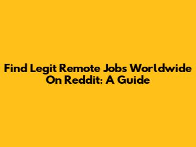 Find Legit Remote Jobs Worldwide On Reddit: A Guide