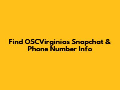 Find OSCVirginias Snapchat & Phone Number Info