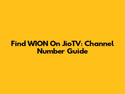 Find WION On JioTV: Channel Number Guide