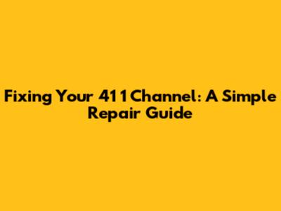 Fixing Your 41 1 Channel: A Simple Repair Guide