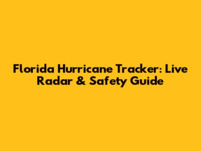Florida Hurricane Tracker: Live Radar & Safety Guide