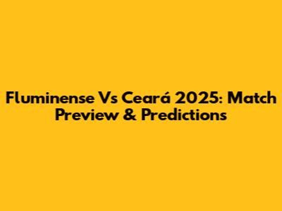 Fluminense Vs Ceará 2025: Match Preview & Predictions