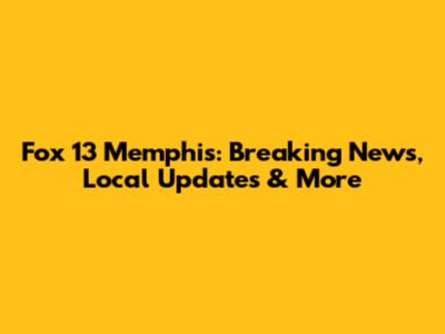 Fox 13 Memphis: Breaking News, Local Updates & More