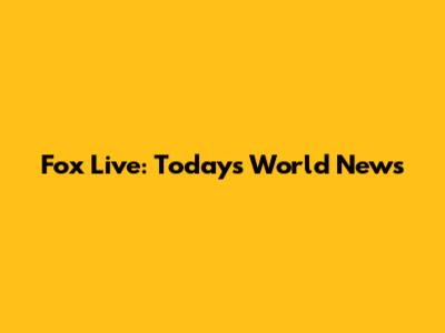 Fox Live: Today's World News