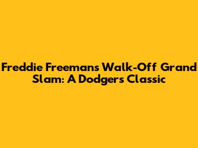 Freddie Freeman's Walk-Off Grand Slam: A Dodgers Classic
