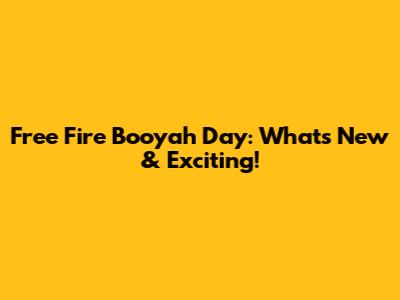 Free Fire Booyah Day: What's New & Exciting!