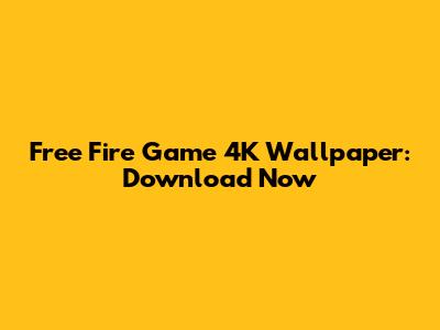 Free Fire Game 4K Wallpaper: Download Now
