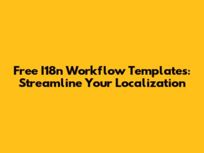 Free I18n Workflow Templates: Streamline Your Localization