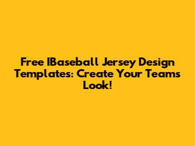Free IBaseball Jersey Design Templates: Create Your Team's Look!