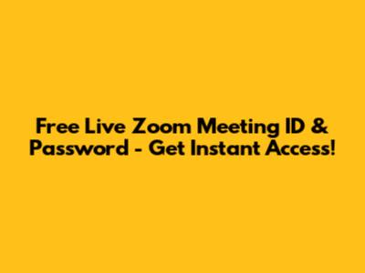 Free Live Zoom Meeting ID & Password - Get Instant Access!