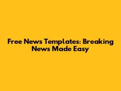Free News Templates: Breaking News Made Easy