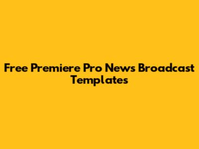 Free Premiere Pro News Broadcast Templates