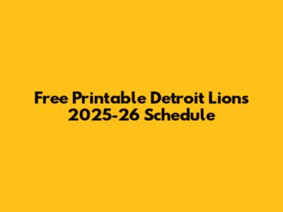 Free Printable Detroit Lions 2025-26 Schedule