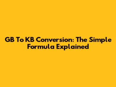 GB To KB Conversion: The Simple Formula Explained