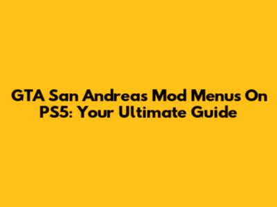 GTA San Andreas Mod Menus On PS5: Your Ultimate Guide