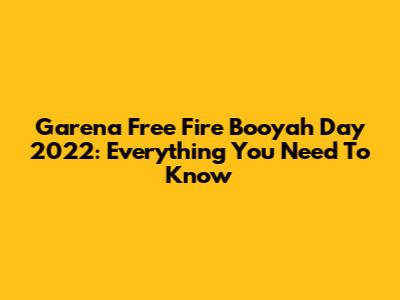 Garena Free Fire Booyah Day 2022: Everything You Need To Know