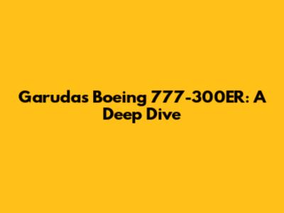 Garuda's Boeing 777-300ER: A Deep Dive