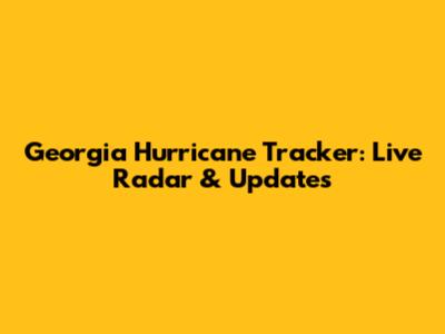 Georgia Hurricane Tracker: Live Radar & Updates