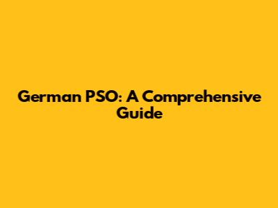 German PSO: A Comprehensive Guide