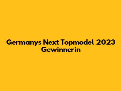 Germany's Next Topmodel 2023 Gewinnerin