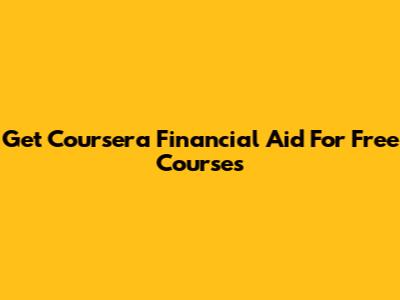 Get Coursera Financial Aid For Free Courses