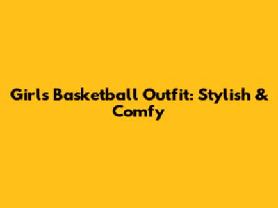 Girl's Basketball Outfit: Stylish & Comfy