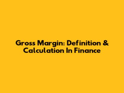 Gross Margin: Definition & Calculation In Finance