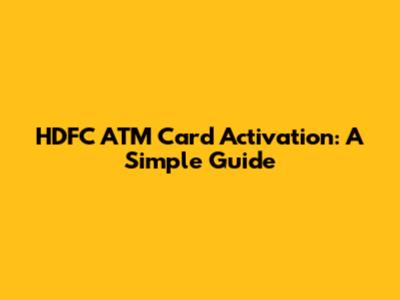 HDFC ATM Card Activation: A Simple Guide