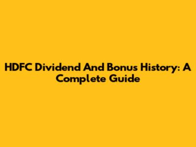 HDFC Dividend And Bonus History: A Complete Guide