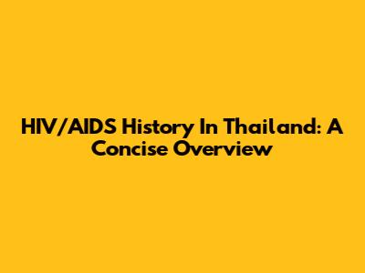 HIV/AIDS History In Thailand: A Concise Overview